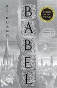 Babel: Or the Necessity of Violence: An Arcane History of the Oxford Translators´ Revolution