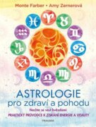 Astrologie pro zdraví a pohodu - Nechte se vést hvězdami: PRAKTICKÝ PRŮVODCE K ZÍSKÁNÍ ENERGIE A VIT