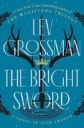 The Bright Sword: A Novel of King Arthur