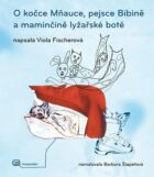 O kočce Mňauce, pejsce Bibině a maminčině lyžařské botě