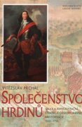 Společenstvo hrdinů - Válka a reprezentační strategie českomoravské aristokracie 1550-1750