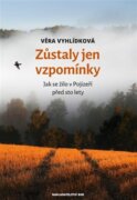 Zůstaly jen vzpomínky - Jak se žilo v Pojizeří před sto lety