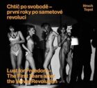 Chtíč po svobodě - první roky po sametové revoluci - Lust for Freedom - The First Years after the Ve