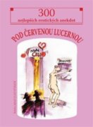 Pod červenou lucernou - 300 nejlepších erotických anekdot