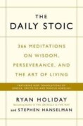 The Daily Stoic : 366 Meditations on Wisdom, Perseverance, and the Art of Living: Featuring new tran