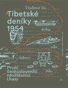 Tibetské deníky 1954 - První českoslovenští návštěvníci Lhasy