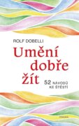 Umění dobře žít - Hledáte cestu ke štěstí? Tady jich najdete 52!