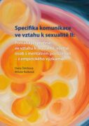 Specifika komunikace ve vztahu k sexualitě II: Pomáhající profese ve vztahu k sexualitě,včetně osob