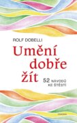 Umění dobře žít - Hledáte cestu ke štěstí? Tady jich najdete 52!