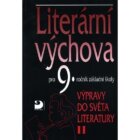 Literární výchova pro 9. ročník základní školy - Výpravy do světa literatury II.