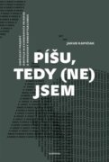 Píšu, tedy (ne)jsem - Umělecký projekt Dmitrije Alexandroviče Prigova a moskevský konceptualismus
