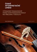 České interpretační umění - Významní pedagogové české kontrabasové školy na přelomu tisíciletí