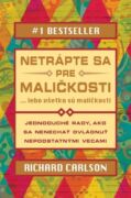 Netrápte sa pre maličkosti, lebo všetko sú maličkosti (e-kniha)