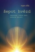Šepot hvězd - Inkarnace, rodina duší, světelné bytosti