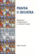 Pravda u zbojníka - Zbojnictví a loupežnictví ve střední Evropě