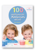100 vzdělávacích Montessori aktivit pro děti od 18 měsíců