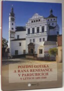 Pozdní gotika a raná renesance v Pardubicích v letech 1491-1548