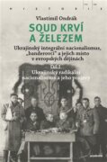 Soud krví a železem - Ukrajinský integrální nacionalismus, "banderovci" a jejich místo v evropských