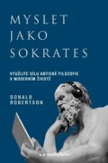 Myslet jako Sokrates - Využijte sílu antické filozofie v moderním životě