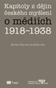Kapitoly z dějin českého myšlení o médiích 1918-1938