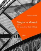 Skryto ve slovech aneb Co nám slova vlastně říkají; 2.rozřířené vydání (e-kniha)