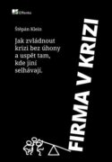Firma v krizi - Praktický průvodce pro podnikatele o tom, jak zvládnout krizi, růst i na klesajícím