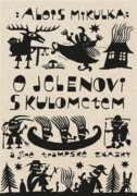 O jelenovi s kulometem a jiné trampské zkazky - pro trampy, zlatokopy, stopaře, cestovatele a milovn