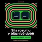 Síla rozumu v bláznivé době - Manuál kritického myšlení (CD)