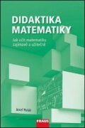 Didaktika matematiky - Jak učit matematiku zajímavě a užitečně