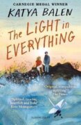The Light in Everything: from the winner of the Yoto Carnegie Medal 2022