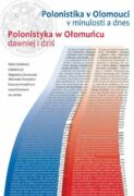 Polonistika v Olomouci v minulosti a dnes / Polonistyka w Ołomucu dawniej i dziť (e-kniha)