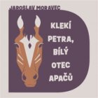 Klekí Petra, bílý otec Apačů (CD)