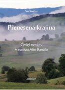 Přenesená krajina - Český venkov v rumunském Banátu