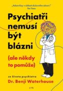 Psychiatři nemusí být blázni (ale někdy to pomůže) (e-kniha)