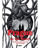 Prague in the Heart - 189 Stories from the City and its People