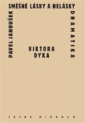 Směšné lásky a nelásky dramatika Viktora Dyka