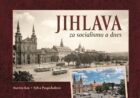 Jihlava za socialismu a dnes