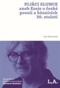 Pijáci slunce - aneb Eseje o české poesii a básnících 20. století