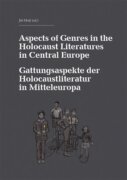 Aspects of Genres in the Holocaust Literatures in Central Europe / Die Gattungsaspekte der Holocaust