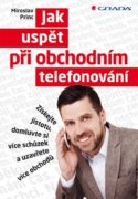 Jak uspět při obchodním telefonování - Získejte jistotu, domluvte si více schůzek a uzavřete více ob