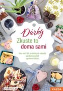 Zkuste to doma sami - Dárky - Více než 100 praktických nápadů na vlastnoručně vyrobené dárky