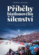 Příběhy biatlonového šílenství - Kronika zlatého věku 2012-2020