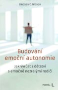 Budování emoční autonomie - Jak vyrůst z dětství s emočně nezralými rodiči