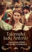 Tajemství lady Antonie - Zakázaná vášeň na dvoře Tudorovců (e-kniha)