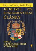 10. 10. 1871 - Fundamentální články - Pokus o rakousko-české vyrovnání