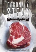 Dokonalý steak - Co potřebujete vědět o přípravě steaků + 25 slavných receptů
