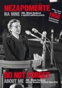 Nezapomeňte na mne / Not Forget about Me - JUDr. Milada Horáková a největší politický proces