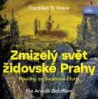 Zmizelý svět židovské Prahy / Povídky ze Svrabové čtvrti - 2 CDmp3 (Čte Arnošt Goldflam)