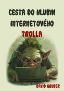 Cesta do hlubin internetového trolla (e-kniha)