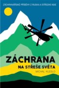 Záchrana na střeše světa - Záchranářské příběhy z Ruska a Střední Asie